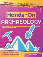 Hands-on Archaeology: Authentic Learning Experiences That Engage Students In Stem