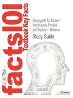 Studyguide For Modern Introductory Physics By Charles H. Holbrow, Isbn 9780387790794