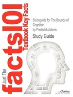 Studyguide For The Bounds Of Cognition By Frederick Adams, Isbn 9781405149143