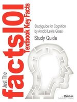 Studyguide For Cognition By Arnold Lewis Glass, Isbn 9781426625688