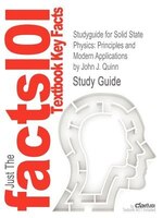 Studyguide For Solid State Physics: Principles And Modern Applications By John J. Quinn, Isbn 9783540922308