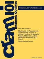 Studyguide For Assessment, Supervision & Support In Clinical Practice: A Guide For Nurses, Midwives & Other Health Professionals B