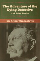 The Adventure Of The Dying Detective And Other Stories