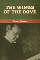 The Wings Of The Dove (volumes I And Ii)