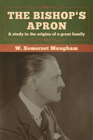 The Bishop's Apron: A Study In The Origins Of A Great Family