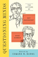 Questioning Minds: The Letters Of Guy Davenport And Hugh Kenner