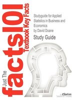 Studyguide For Applied Statistics In Business And Economics By David Doane, Isbn 9780077398231