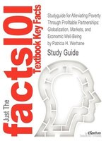 Studyguide For Alleviating Poverty Through Profitable Partnerships: Globalization, Markets, And Economic Well-being By Patricia H.