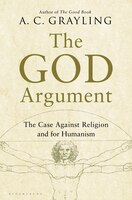 The God Argument: The Case against Religion and for Humanism