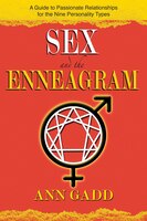 Sex And The Enneagram: A Guide To Passionate Relationships For The 9 Personality Types