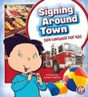 Signing Around Town: Sign Language for Kids (Time to Sign)