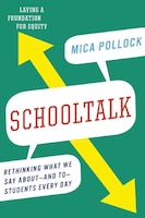 Schooltalk: Rethinking What We Say About?and To?students Every Day