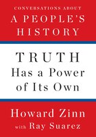 Truth Has a Power of Its Own: Conversations About A People's History