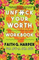 Unfuck Your Worth Workbook: Manage Your Money, Value Your Own Labor, And Stop Financial Freakouts In A Capitalist Hellscape
