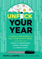 Unfuck Your Year: A Weekly Unplanner and Self-Care Activity Book to Manage Your Anxiety, Depression, Anger, Triggers,
