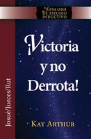 Victoria Y No Derrota / Choosing Victory, Overcoming Defeat (new Inductive Studies Series)