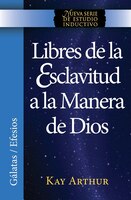Libres De La Esclavitud A La Manera De Dios / Free From Bondage God's Way (new Inductive Study Series)