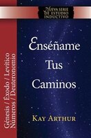 Enséñame Tus Caminos: El Pentateuco - Génesis, Éxodo, Levítico, Números, Deuteronomio / Teach Me Your Ways: The Pentateuc