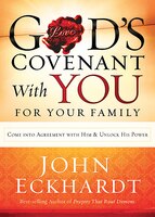 God's Covenant With You For Your Family: Come Into Agreement With Him And Unlock His Power