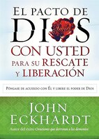 El Pacto De Dios Con Usted Para Su Rescate Y Liberación: Póngase De Acuerdo Con El Y Libere El Poder De Dios