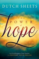 The Power Of Hope: Let God Renew Your Mind, Heal Your Heart, And Restore Your Dreams