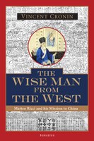 The Wise Man From The West: Matteo Ricci And His Mission To China