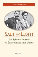 Salt And Light: The Spiritual Journey Of Élisabeth And Félix Leseur