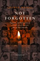 Not Forgotten: Elegies for, and Reminiscences of, a Diverse Cast of Characters, Most of Them Admirable