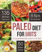 Paleo Diet For Brits: The Essential British Paleo Cookbook And Diet Guide