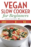 Vegan Slow Cooker for Beginners : Essentials to Get Started