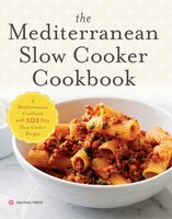 Mediterranean Slow Cooker Cookbook: A Mediterranean Cookbook With 101 Easy Slow Cooker Recipes