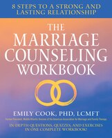 The Marriage Counseling Workbook: 8 Steps To A Strong And Lasting Relationship
