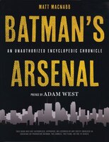 Batman's Arsenal: An Unauthorized Encyclopedic Chronicle