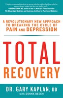 Total Recovery: Breaking The Cycle Of Chronic Pain And Depression