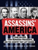 Assassins' America: Four Killers, Four Murdered Presidents, and the Country They Left Behind (Capstone Young Readers)