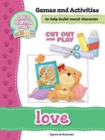 Love - Games and Activities: Games and Activities to Help Build Moral Character