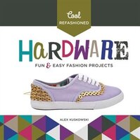 Cool Refashioned Hardware:: Fun & Easy Fashion Projects