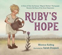 Ruby's Hope: A Story of How the Famous Migrant Mother Photograph Became the Face of the Great Depression