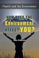 How Does the Environment Affect You?