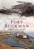 Fort Ruckman Through Time: America Through Time