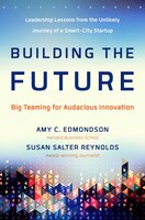 Building The Future: Big Teaming For Audacious Innovation
