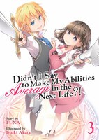 Didn't I Say To Make My Abilities Average In The Next Life?! (light Novel) Vol. 3