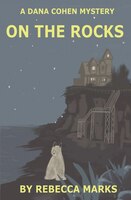 On the Rocks: A Dana Cohen Mystery (Dana Cohen Mysteries) (Volume 1)