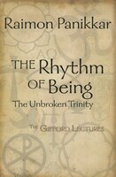 The Rhythm of Being: The Gifford Lectures Raimon Panikkar Author