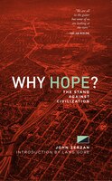 Why Hope?: The Stand Against Civilization