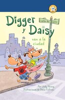 Digger Y Daisy Van A La Ciudad (digger And Daisy Go To The C