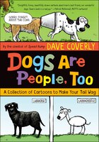 Dogs Are People, Too: A Collection of  Cartoons to Make Your Tail Wag