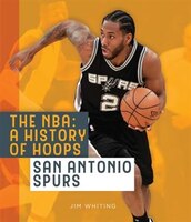 The Nba: A History Of Hoops: San Antonio Spurs