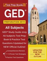GED Preparation 2019 All Subjects: GED Study Guide 2019 All Subjects Test Prep Book & Practice Test Questions (Updated for NEW Off