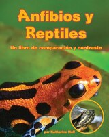 Amphibians And Reptiles (spanish): A Compare And Contrast Book
